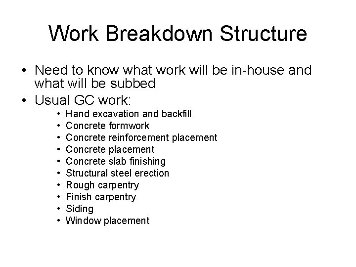 Work Breakdown Structure • Need to know what work will be in-house and what