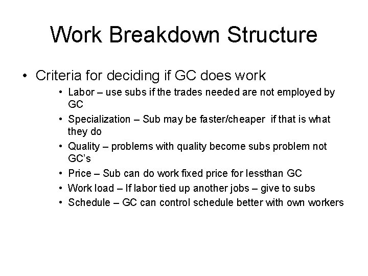 Work Breakdown Structure • Criteria for deciding if GC does work • Labor –