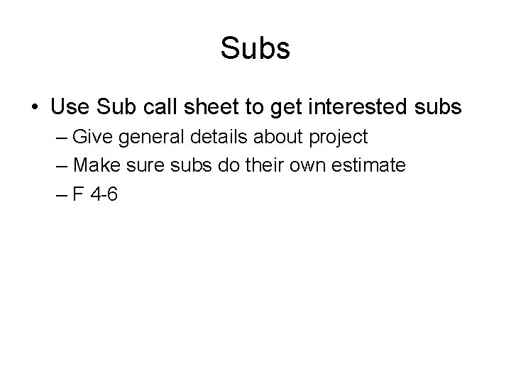 Subs • Use Sub call sheet to get interested subs – Give general details