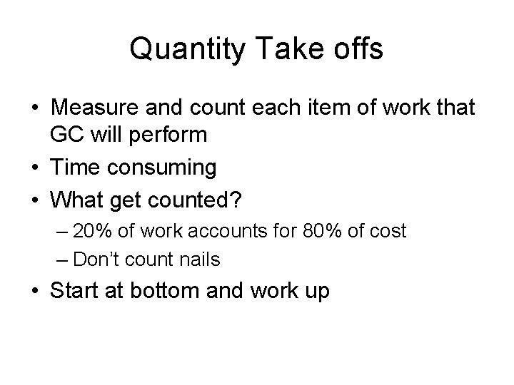 Quantity Take offs • Measure and count each item of work that GC will