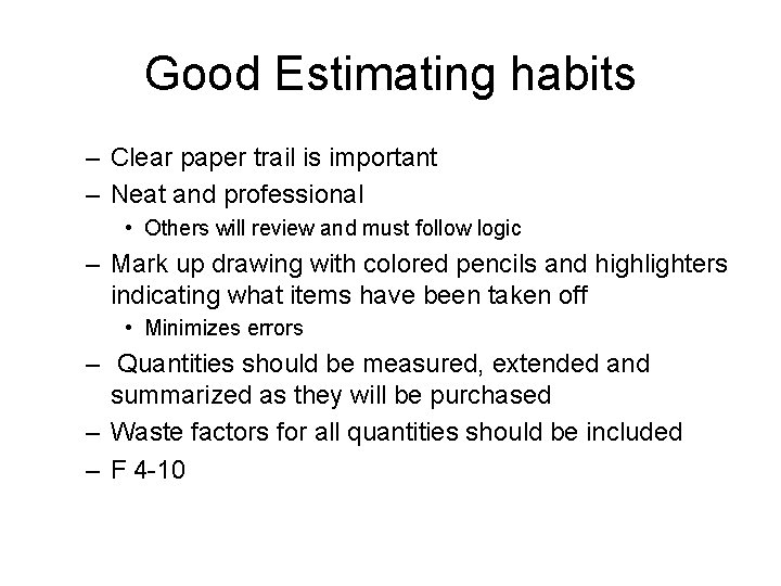 Good Estimating habits – Clear paper trail is important – Neat and professional •