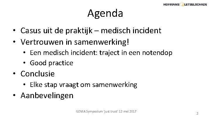 Agenda • Casus uit de praktijk – medisch incident • Vertrouwen in samenwerking! •