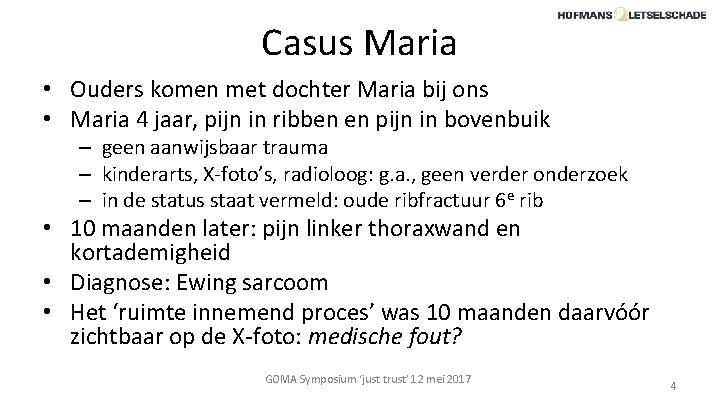 Casus Maria • Ouders komen met dochter Maria bij ons • Maria 4 jaar,