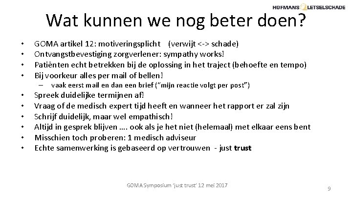 Wat kunnen we nog beter doen? • • GOMA artikel 12: motiveringsplicht (verwijt <->