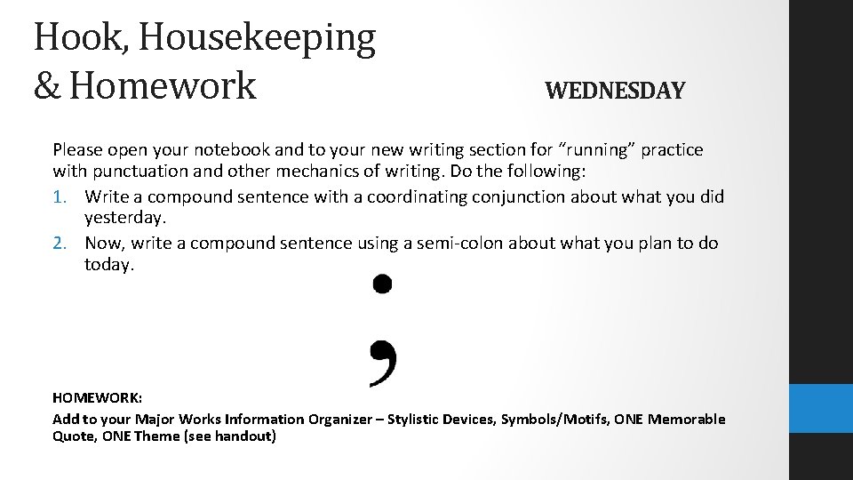 Hook, Housekeeping & Homework WEDNESDAY Please open your notebook and to your new writing