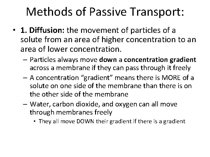 Methods of Passive Transport: • 1. Diffusion: the movement of particles of a solute