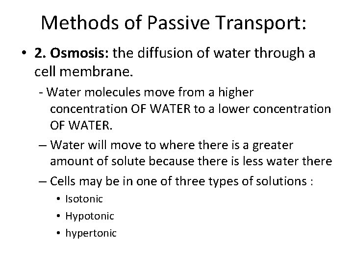Methods of Passive Transport: • 2. Osmosis: the diffusion of water through a cell