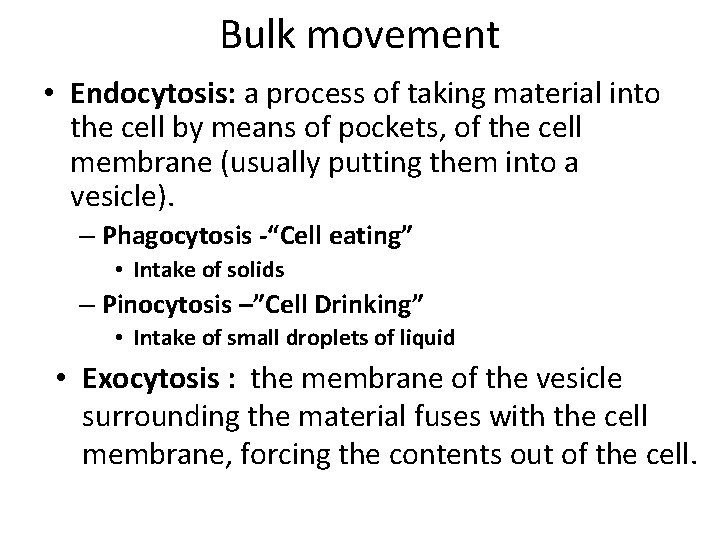 Bulk movement • Endocytosis: a process of taking material into the cell by means