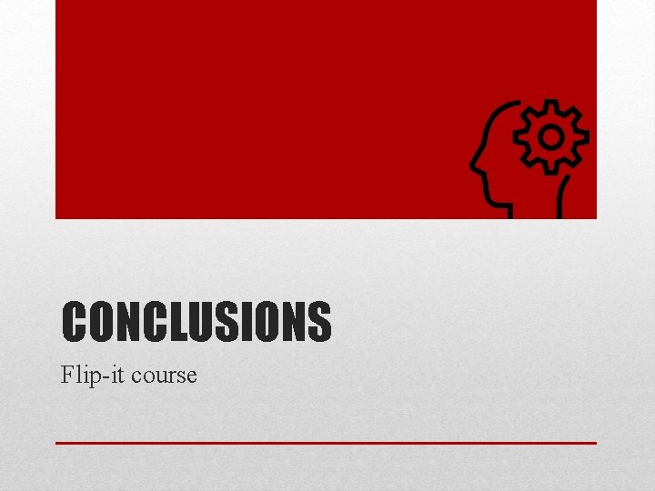 CONCLUSIONS Flip-it course 