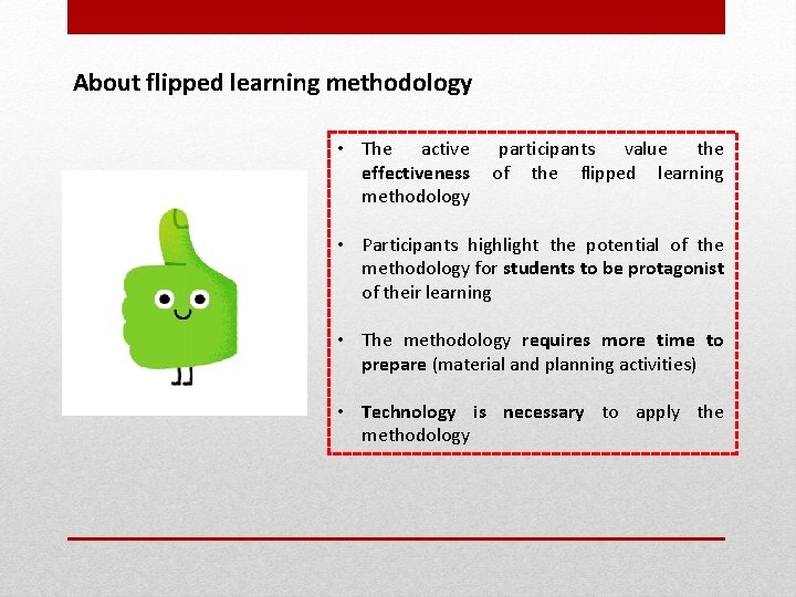 About flipped learning methodology • The active effectiveness methodology participants value the of the