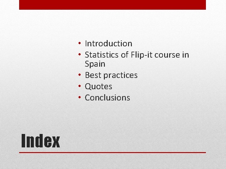  • Introduction • Statistics of Flip-it course in Spain • Best practices •