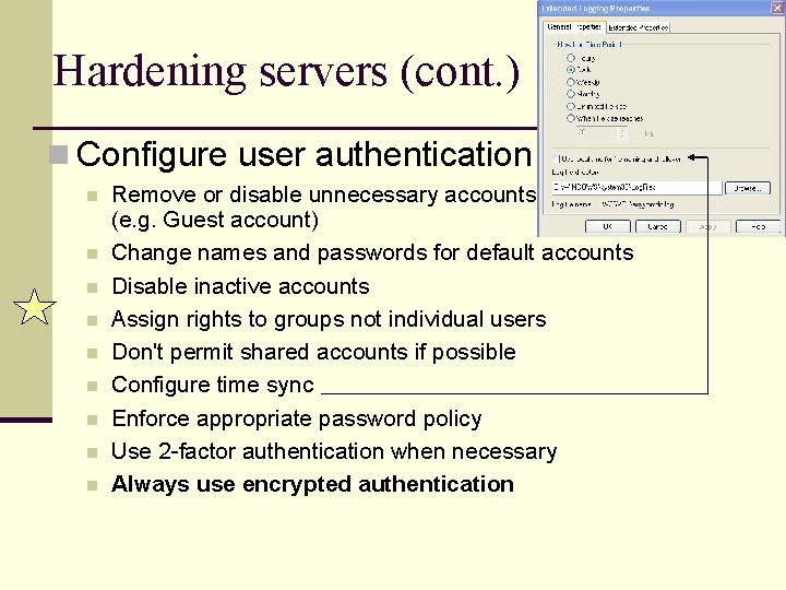 Hardening servers (cont. ) n Configure user authentication n n n n Remove or