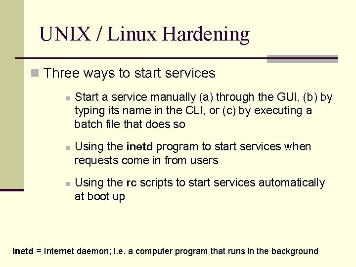 UNIX / Linux Hardening n Three ways to start services n n n Start