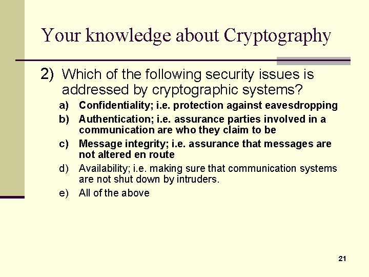 Your knowledge about Cryptography 2) Which of the following security issues is addressed by