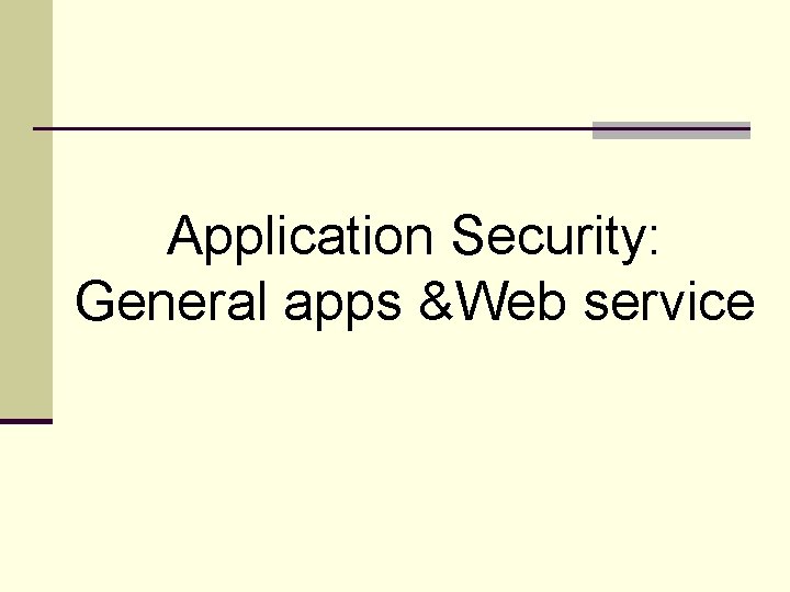 Application Security: General apps &Web service 