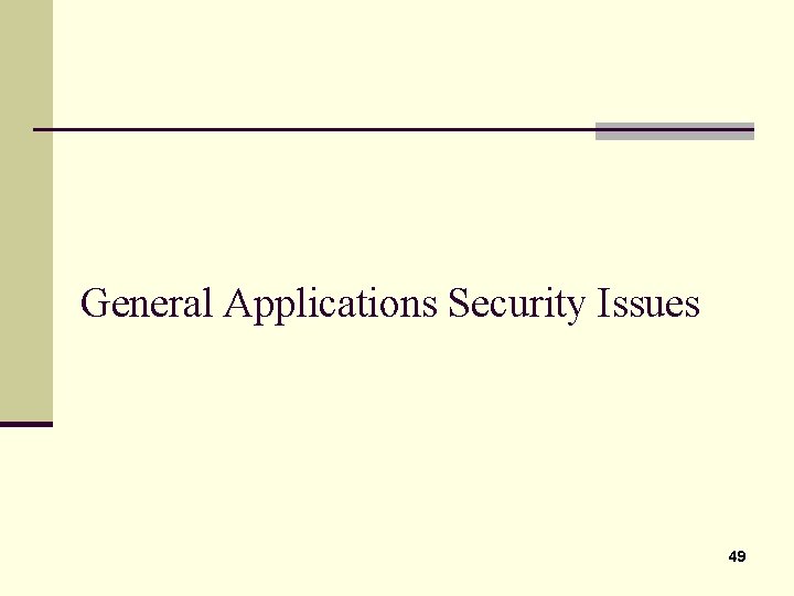 General Applications Security Issues 49 