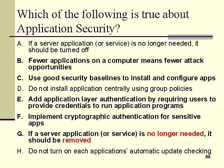 Which of the following is true about Application Security? A. If a server application