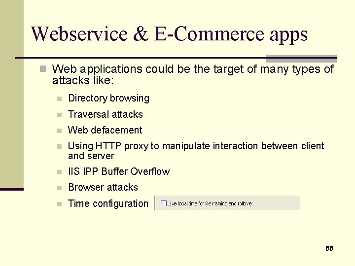 Webservice & E-Commerce apps n Web applications could be the target of many types