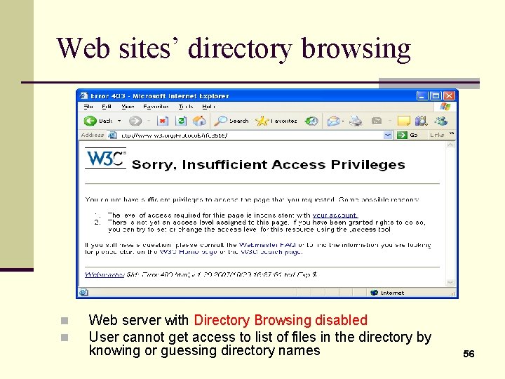 Web sites’ directory browsing n n Web server with Directory Browsing disabled User cannot