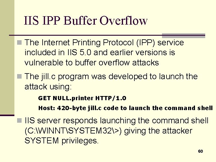 IIS IPP Buffer Overflow n The Internet Printing Protocol (IPP) service included in IIS