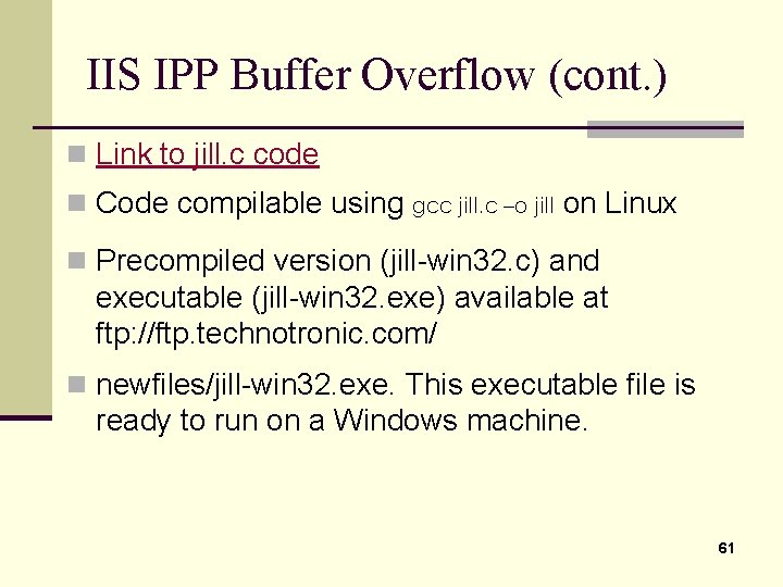 IIS IPP Buffer Overflow (cont. ) n Link to jill. c code n Code