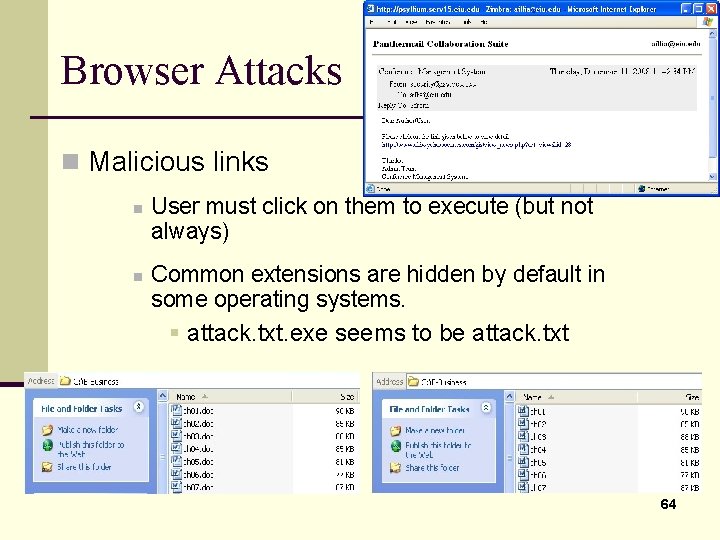 Browser Attacks n Malicious links n n User must click on them to execute