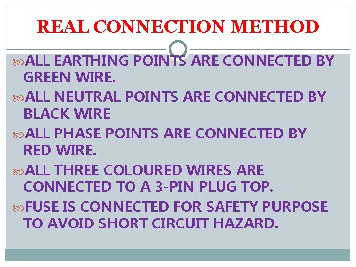 REAL CONNECTION METHOD ALL EARTHING POINTS ARE CONNECTED BY GREEN WIRE. ALL NEUTRAL POINTS