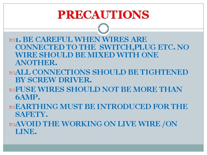 PRECAUTIONS 1. BE CAREFUL WHEN WIRES ARE CONNECTED TO THE SWITCH, PLUG ETC. NO