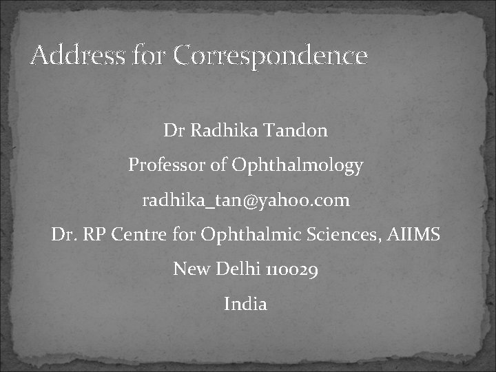 Address for Correspondence Dr Radhika Tandon Professor of Ophthalmology radhika_tan@yahoo. com Dr. RP Centre