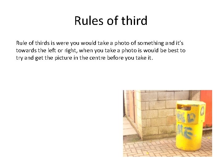 Rules of third Rule of thirds is were you would take a photo of