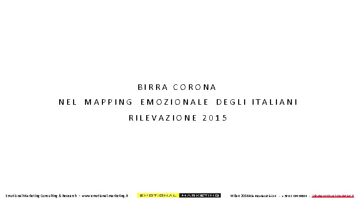 BIRRA CORONA NEL MAPPING EMOZIONALE DEGLI ITALIANI RILEVAZIONE 2015 Emotional Marketing Consulting & Research