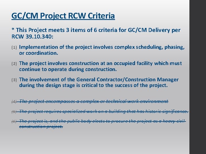 GC/CM Project RCW Criteria * This Project meets 3 items of 6 criteria for