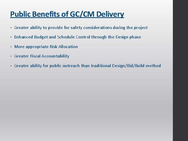 Public Benefits of GC/CM Delivery • Greater ability to provide for safety considerations during