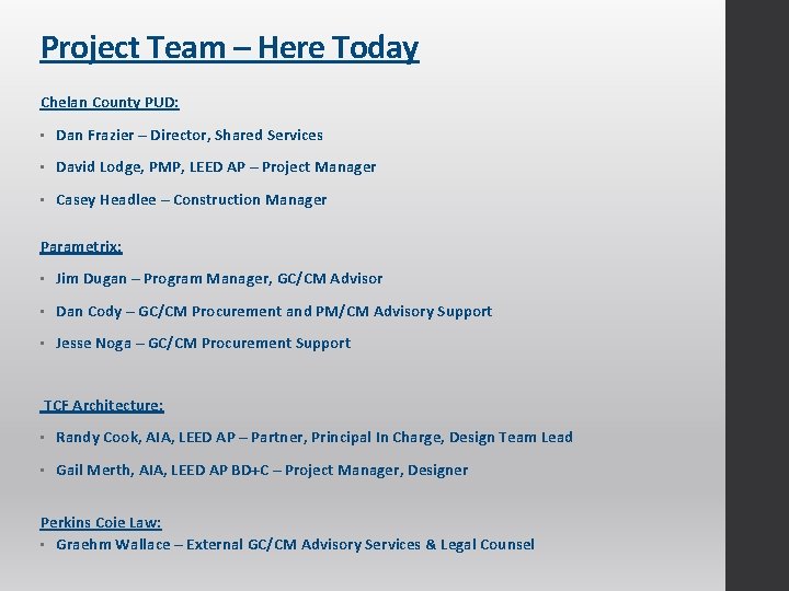 Project Team – Here Today Chelan County PUD: • Dan Frazier – Director, Shared