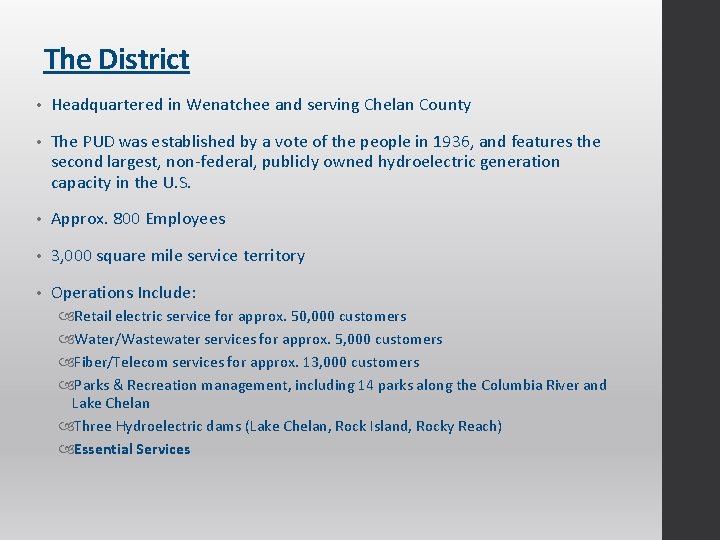 The District • Headquartered in Wenatchee and serving Chelan County • The PUD was