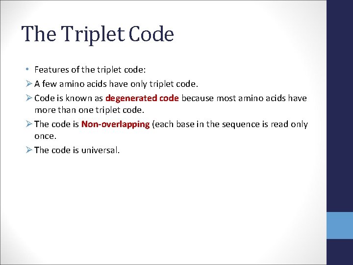 The Triplet Code • Features of the triplet code: Ø A few amino acids