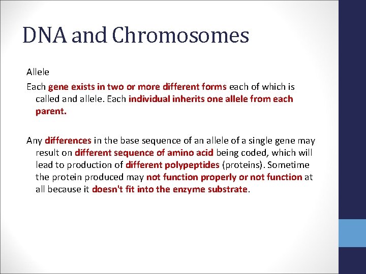 DNA and Chromosomes Allele Each gene exists in two or more different forms each