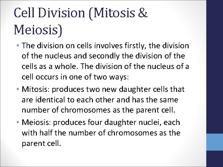 Cell Division (Mitosis & Meiosis) • The division on cells involves firstly, the division