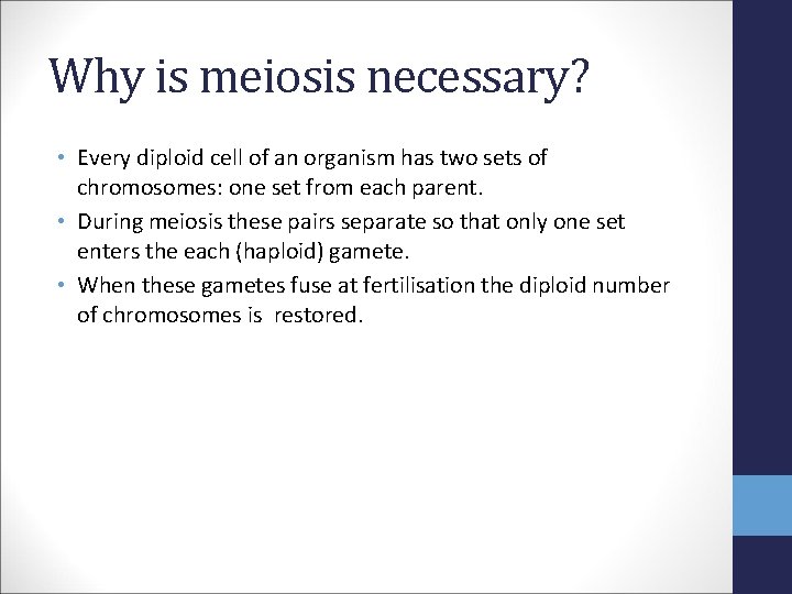 Why is meiosis necessary? • Every diploid cell of an organism has two sets