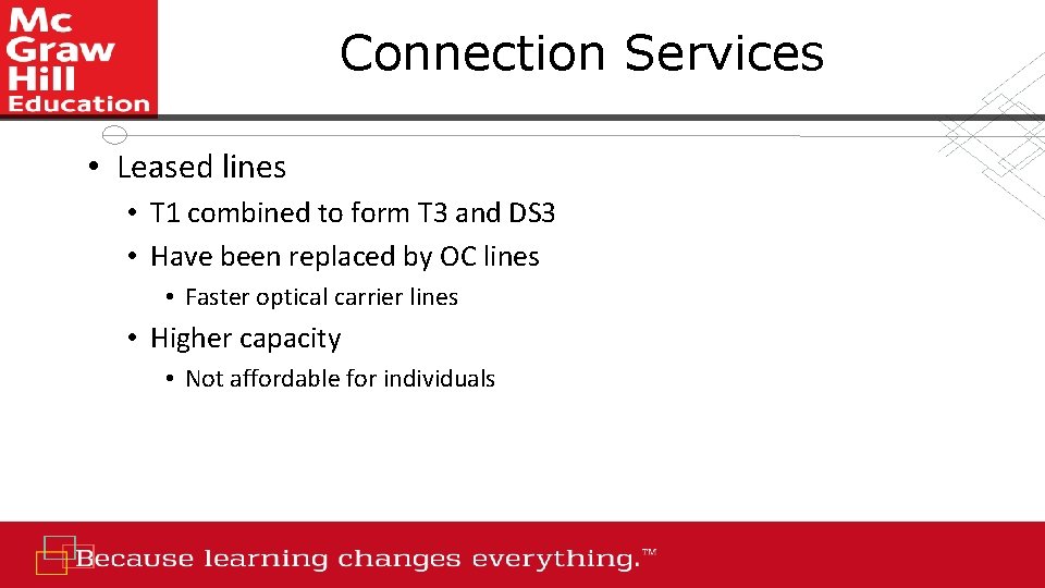 Connection Services • Leased lines • T 1 combined to form T 3 and