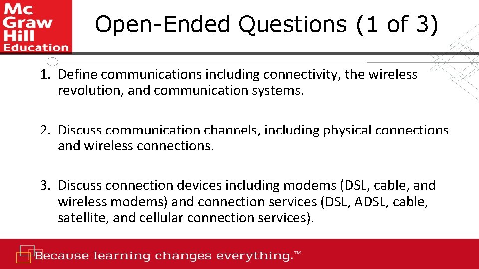 Open-Ended Questions (1 of 3) 1. Define communications including connectivity, the wireless revolution, and