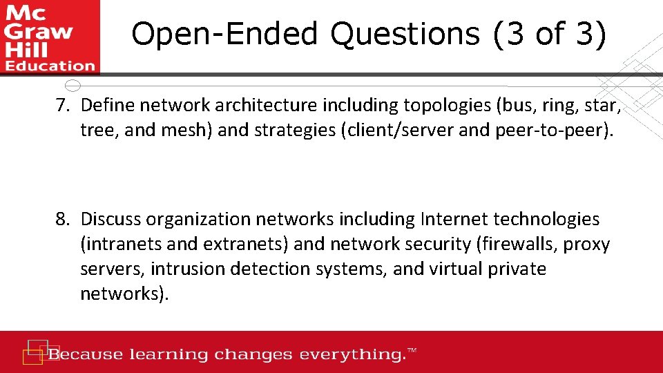 Open-Ended Questions (3 of 3) 7. Define network architecture including topologies (bus, ring, star,