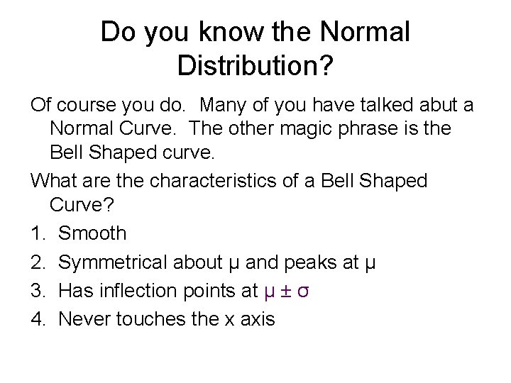 Do you know the Normal Distribution? Of course you do. Many of you have