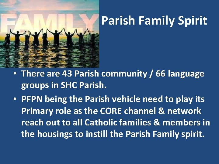 Parish Family Spirit • There are 43 Parish community / 66 language groups in