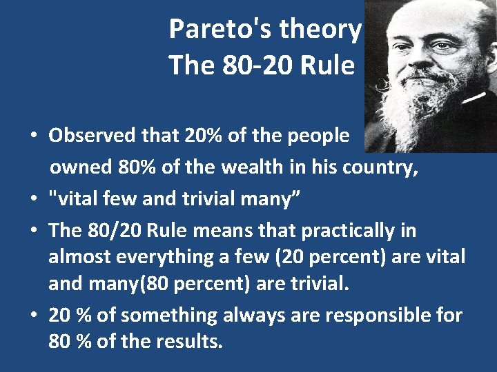 Pareto's theory The 80 -20 Rule • Observed that 20% of the people owned