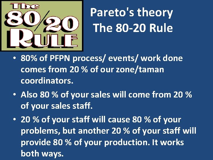 Pareto's theory The 80 -20 Rule • 80% of PFPN process/ events/ work done