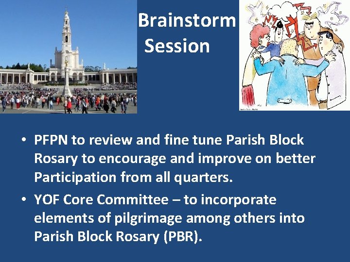 Brainstorm Session • PFPN to review and fine tune Parish Block Rosary to encourage