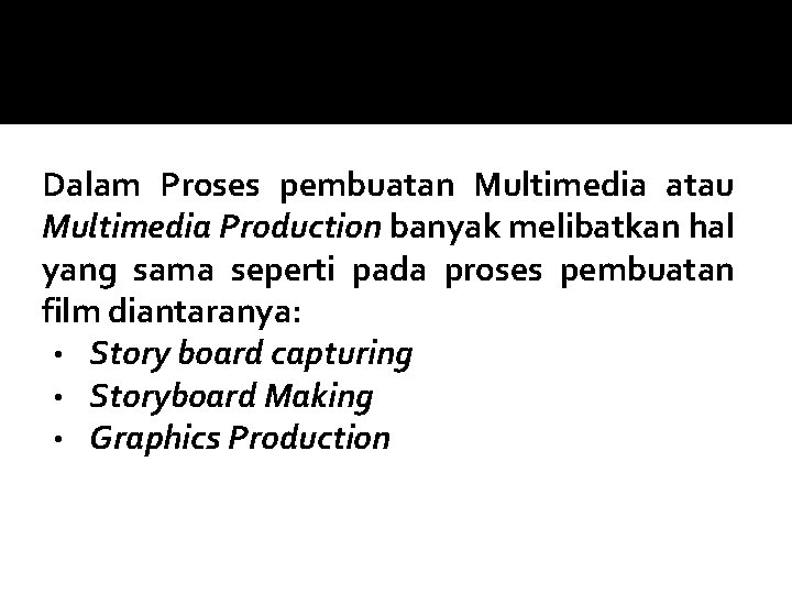 Dalam Proses pembuatan Multimedia atau Multimedia Production banyak melibatkan hal yang sama seperti pada