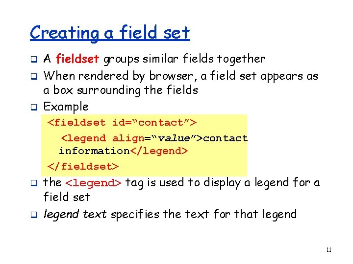 Creating a field set q q q A fieldset groups similar fields together When