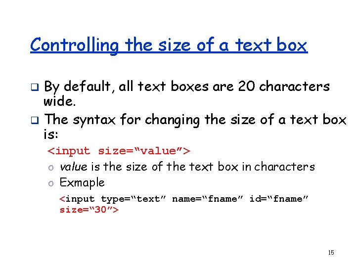 Controlling the size of a text box By default, all text boxes are 20